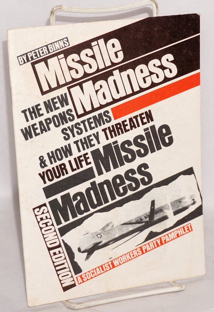 Cat.No: 151130 Missile Madness: the new weapons systems and how they threaten your life. Peter Binns.