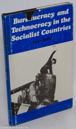 Cat.No: 151139 Bureaucracy and technocracy in the socialist countries. Serge Mallet
