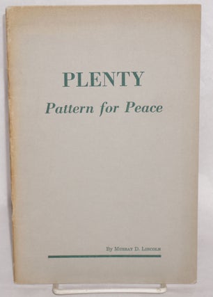 Cat.No: 151166 Plenty: pattern for peace. Murray D. Lincoln