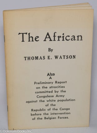 Cat.No: 151175 The African. Also, A Preliminary Report on the Atrocities Committed By the...