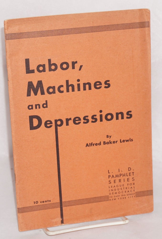 Cat.No: 151177 Labor, machines and depressions. Alfred Baker Lewis.