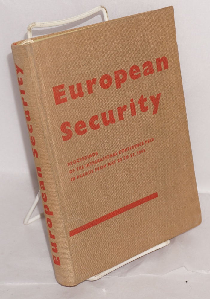 Cat.No: 151186 European security; and the menace of West German militarism; proceedings of the International conference held in Prague from May 23 to 27, 1961