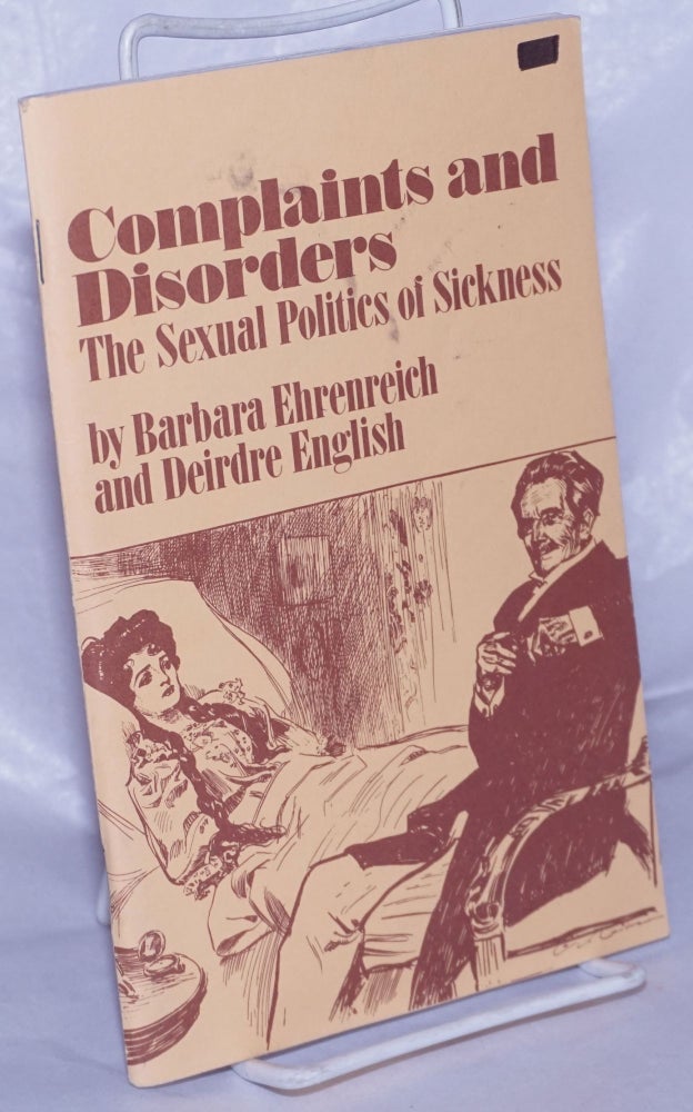 Cat.No: 151354 Complaints and Disorders: the sexual politics of sickness. Barbara Ehrenreich, Deirdre English.