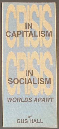 Cat.No: 151365 Crisis in capitalism, crisis in socialism - worlds apart. Gus Hall
