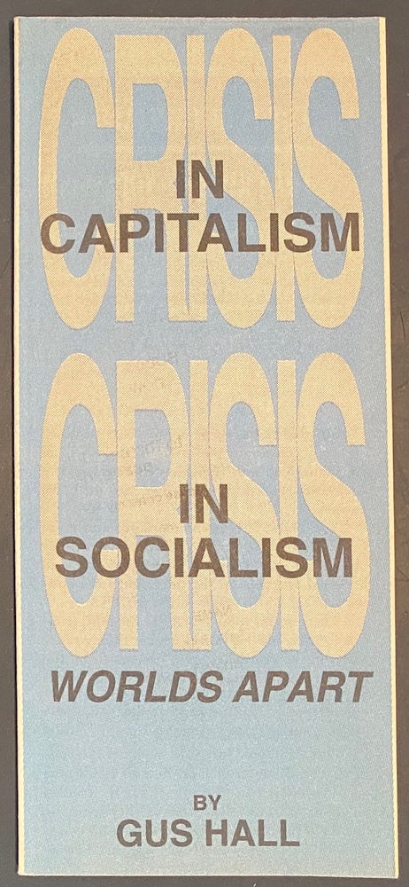 Cat.No: 151365 Crisis in capitalism, crisis in socialism - worlds apart. Gus Hall.