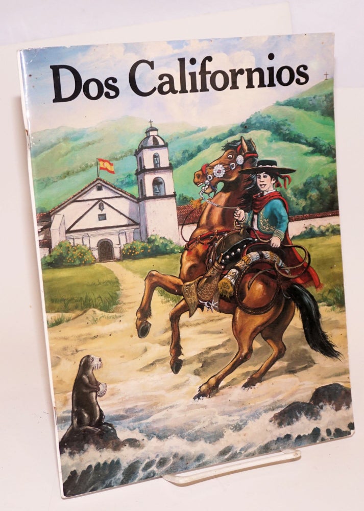 Cat.No: 151407 Dos Californios; about one of the most important events recorded in the historical annals of Alta California, that cradle of heroes and heroines, in one of the last years of the rule of the King of Spain. Harry Knill.