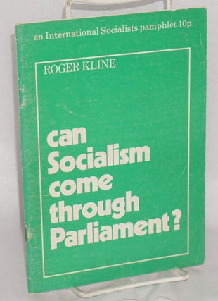 Cat.No: 151447 Can Socialism come through Parliament? Roger Kline