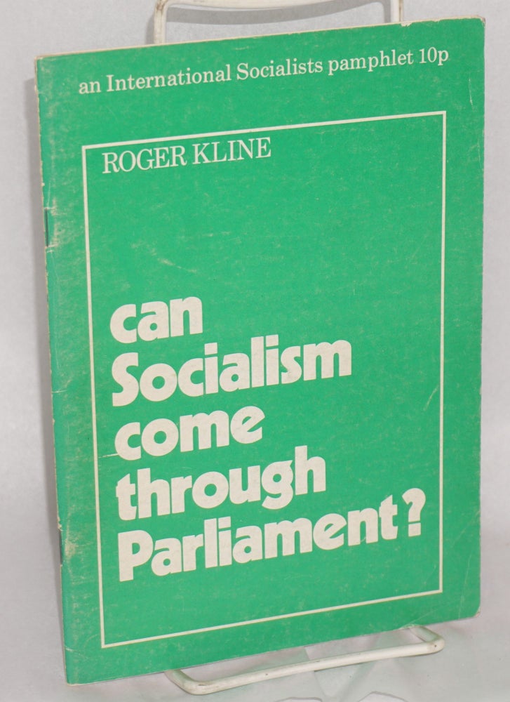 Cat.No: 151447 Can Socialism come through Parliament? Roger Kline.