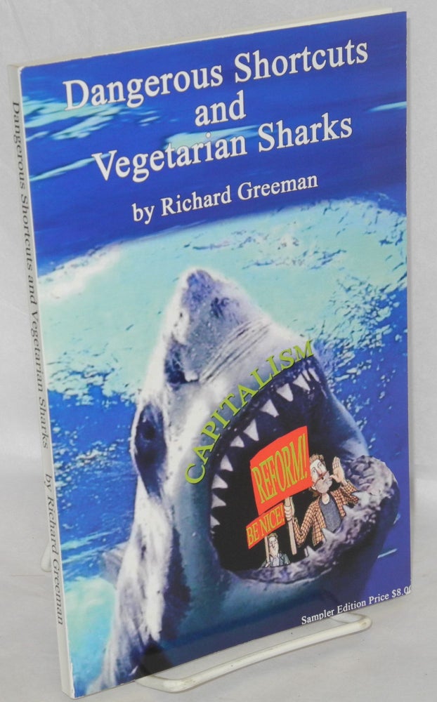 Cat.No: 151459 Dangerous shortcuts and vegetarian sharks: seven internationalist essays. Richard Greeman.