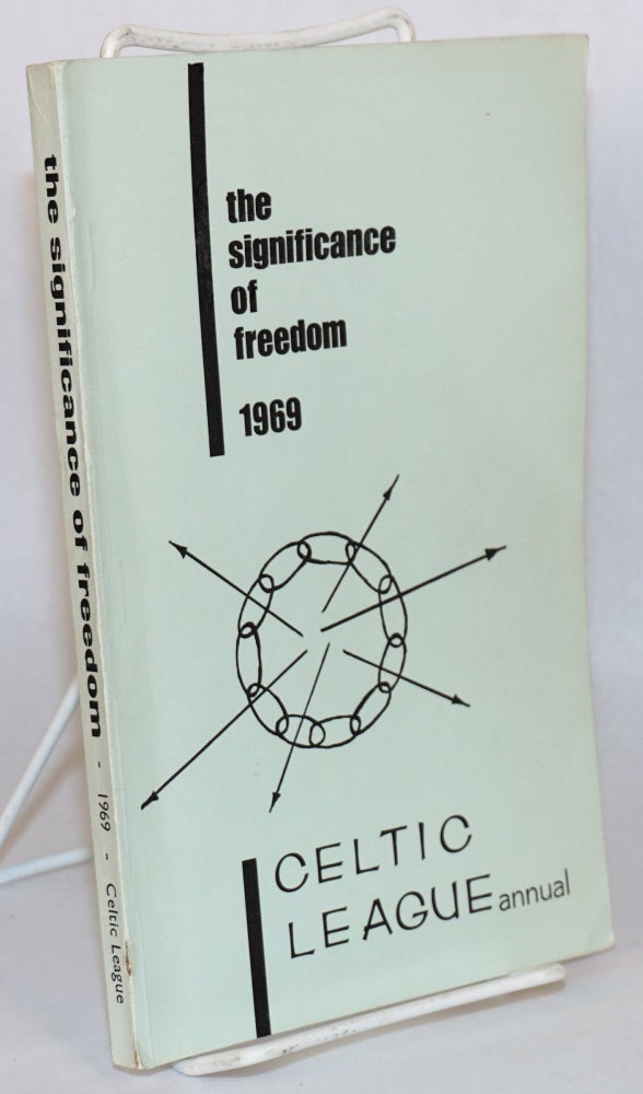 Cat.No: 152013 The significance of freedom: Celtic League annual. Frank G. Thompson.