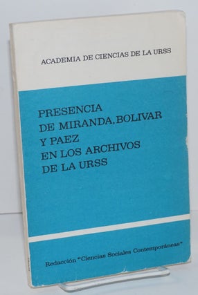 Cat.No: 152031 Presencia de Miranda, Bolívar y Paez en los Archivos de la URSS. Academia...