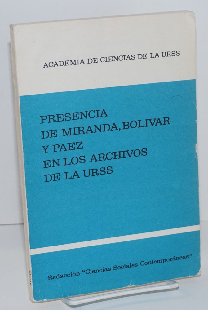 Cat.No: 152031 Presencia de Miranda, Bolívar y Paez en los Archivos de la URSS. Academia De Ciencias De La URSS.