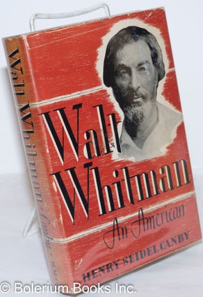 Cat.No: 15208 Walt Whitman: an American; a study in biography, with illustrations. Walt...