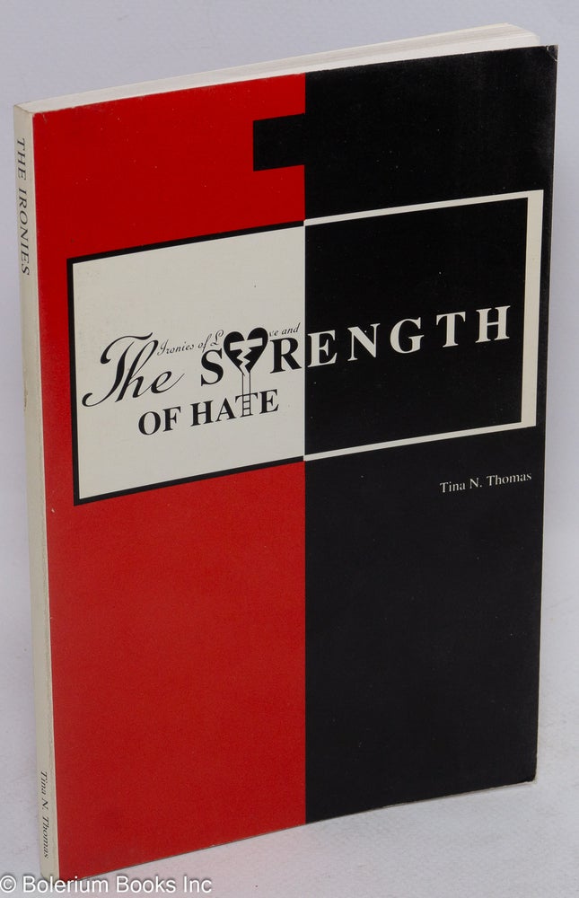 Cat.No: 152082 Ironies of Love and the Strength of Hate. Tina N. Thomas.