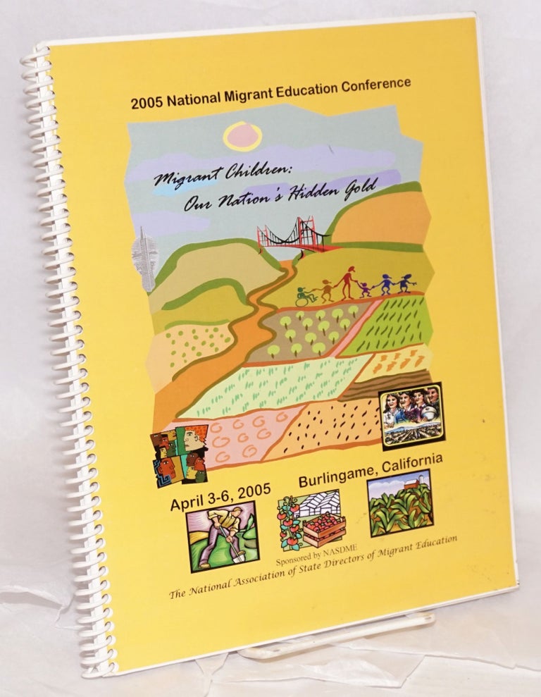 Cat.No: 152215 2005 National Migrant Education Conference; April 3-6, 2005, Burlingame,...