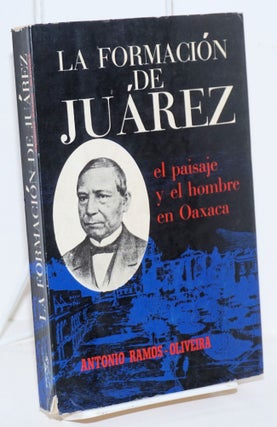 Cat.No: 152223 La formación de Juárez. El paisaje y el hombre en Oaxaca. Antonio...