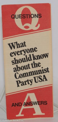 Cat.No: 152482 What everyone should know about the Communist Party USA: questions and...