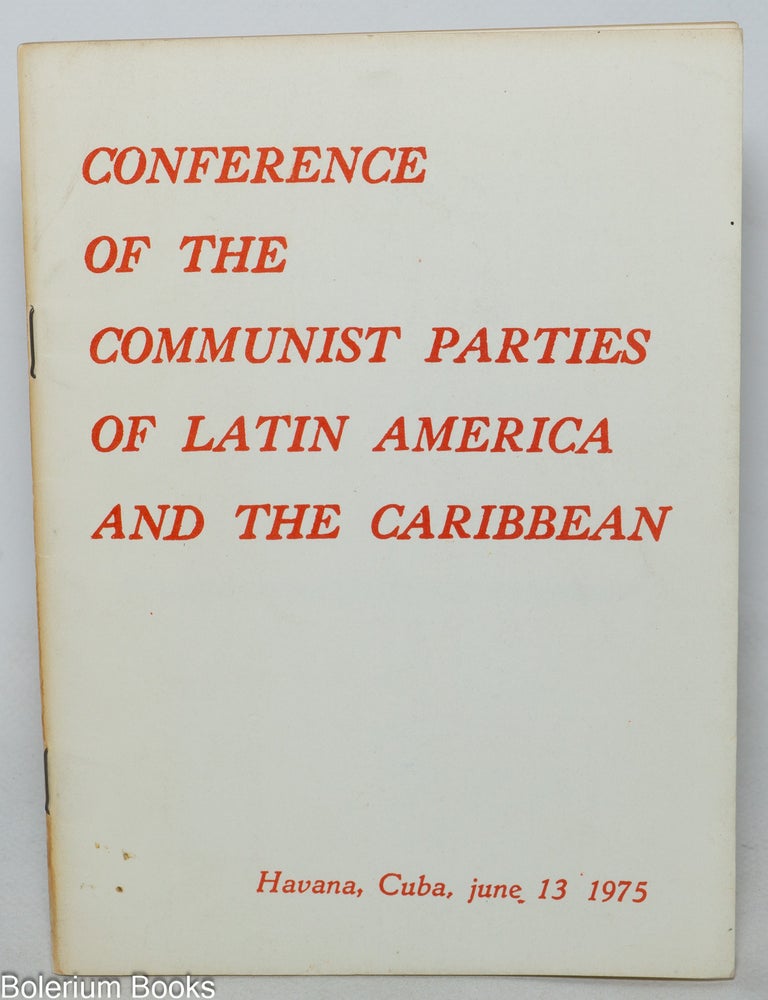 Cat.No: 152488 Conference of the Communist Parties of Latin America and the Caribbean, Havana, June, 1975. Foreword by Henry Winston