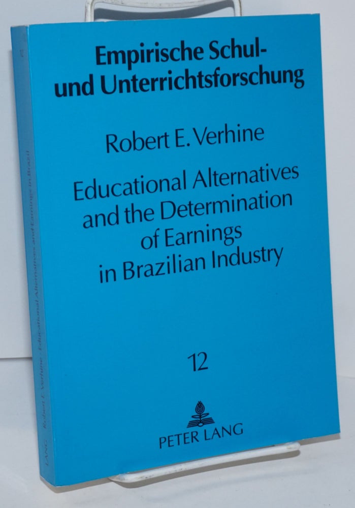 Cat.No: 152570 Educational Alternatives and the Determination of Earnings in Brazilian Industry. Robert E. Verhine.