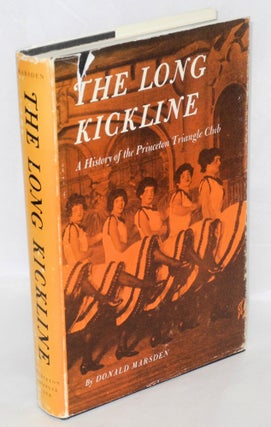 Cat.No: 152618 The long kickline; a history of the Princeton Triangle Club. Donald...