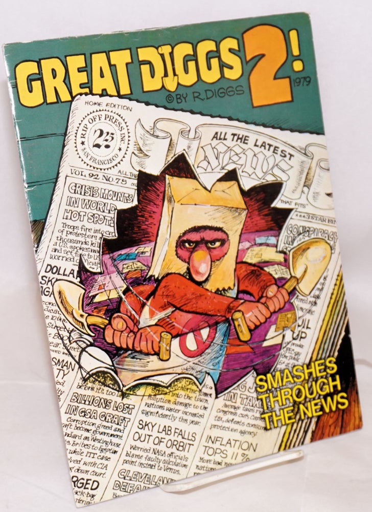 Cat.No: 152724 Great Diggs 2 smashes through the news; [cover title]; Great Diggs II, a cartoonist's view of world events compiled from the pages of the Rip Off Comix syndicate [title page]. R. Diggs.