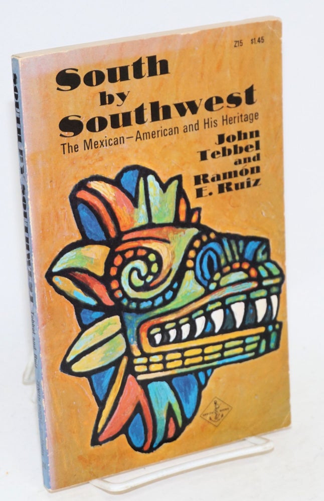 Cat.No: 15283 South by southwest; the Mexican-American and his heritage, illustrated by Earl Thollander. John Tebbel, Ramón Eduardo Ruiz.
