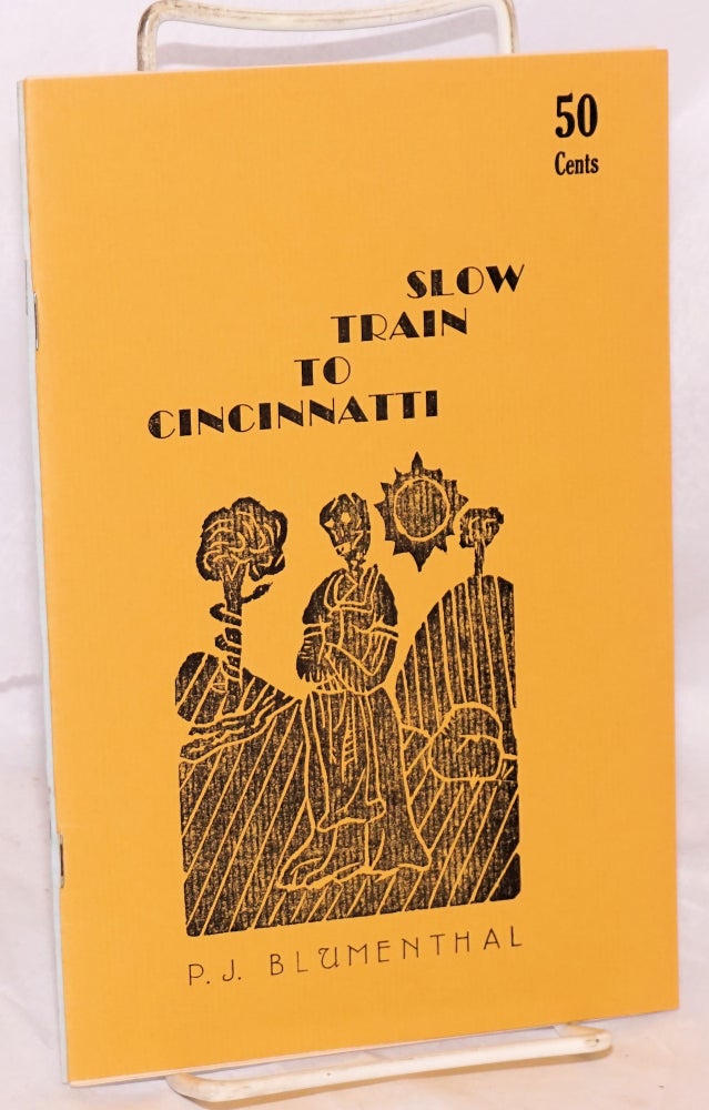 Cat.No: 152847 Slow Train to Cincinnatti: being a furtive discourse on geography - for Victor Wild. P. J. Blumenthal.