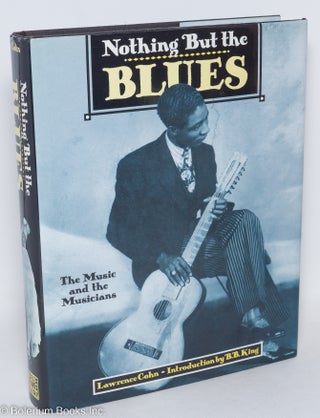Cat.No: 15294 Nothing but the blues; the music and the musicians. Lawrence Cohn, ed