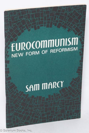 Cat.No: 152943 Eurocommunism: new form of reformism. Sam Marcy