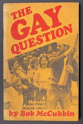 Cat.No: 152954 The Gay Question: a Marxist appraisal. Second edition. Bob McCubbin