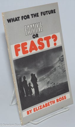 Cat.No: 152960 What for the future: famine or feast? Elizabeth Ross