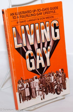 Cat.No: 153040 Living Gay: an illustrated up-to-date guide to a fulfilling gay lifestyle....