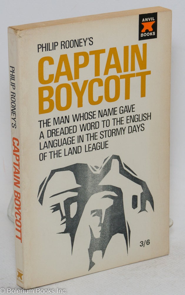 Cat.No: 153262 Captain Boycott: The man whose name gave a dreaded word to the English language in the stormy days of the land league. Philip Rooney.
