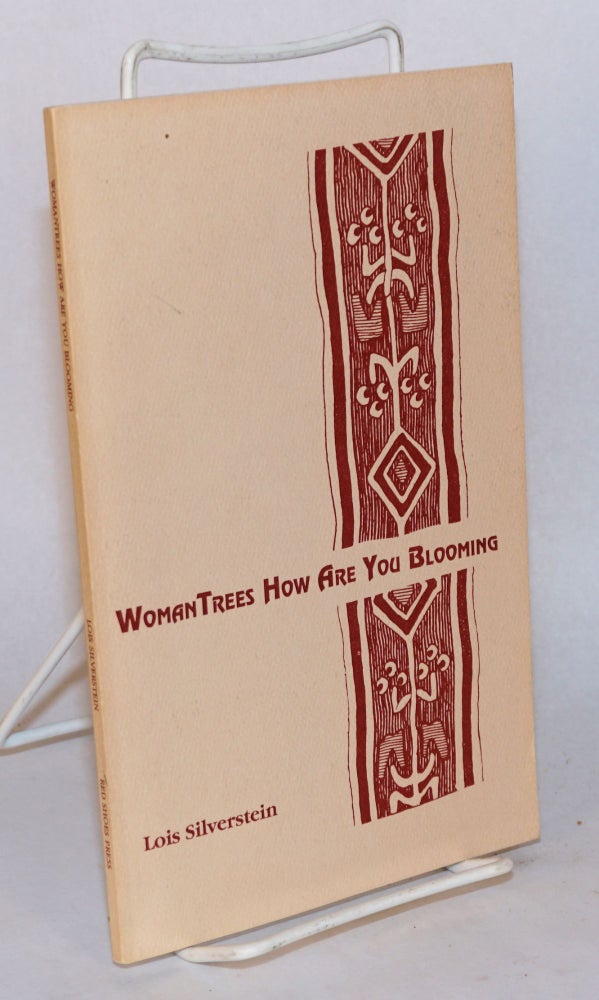 Cat.No: 153279 Woman trees how are you blooming; poems. Lois Silverstein.
