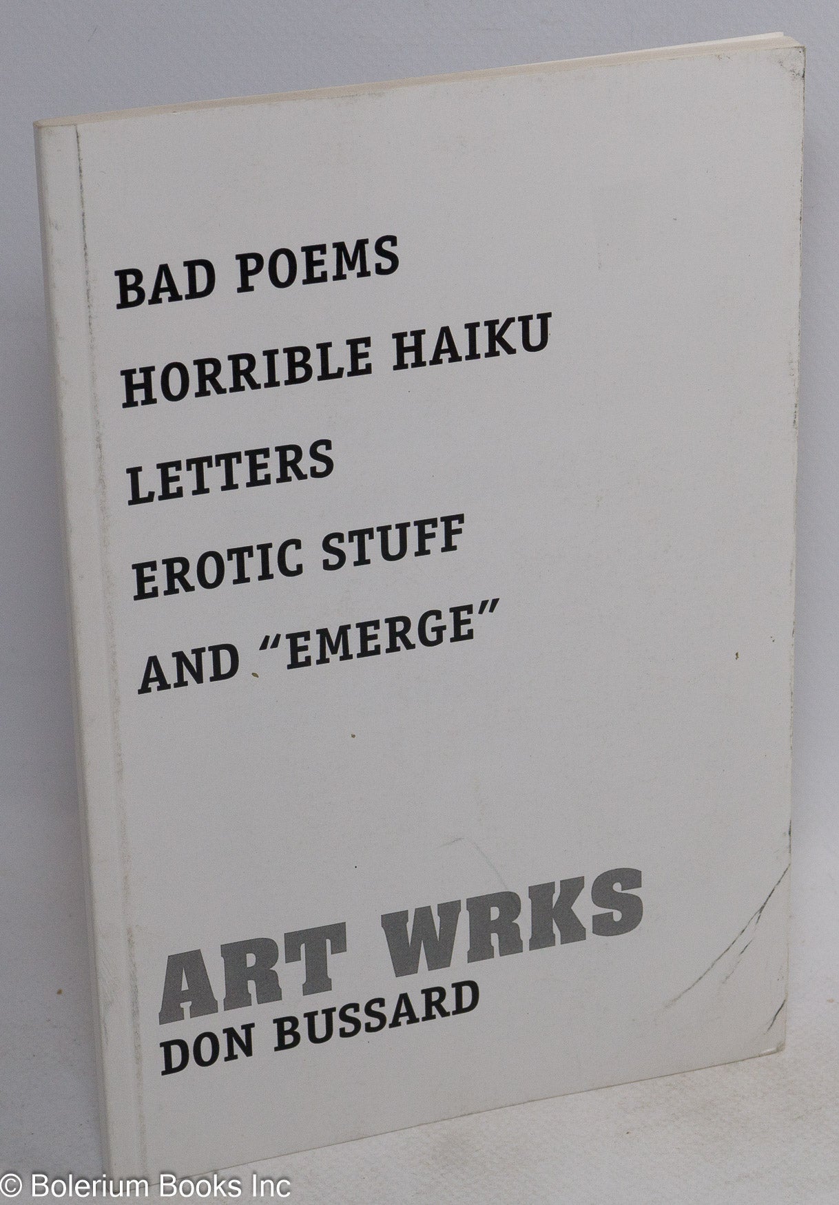 Spanking Poetry - Art wrks; bad poems, horrible haiku, letters, erotic stuff, and emerge |  Don Bussard