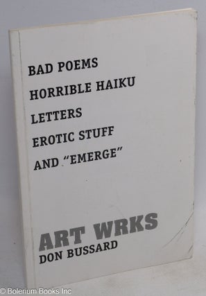 Cat.No: 153461 Art wrks; bad poems, horrible haiku, letters, erotic stuff, and "emerge"...