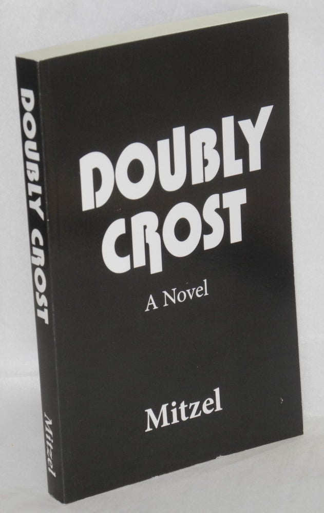Cat.No: 153467 Doubly crost; a novel. John Mitzel.