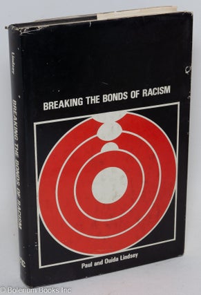 Cat.No: 15370 Breaking the bonds of racism. Paul Lindsey, Ouida Lindsey