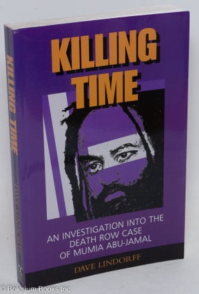 Cat.No: 153838 Killing time: an investigation into the death row case of Mumia Abu-Jamal....