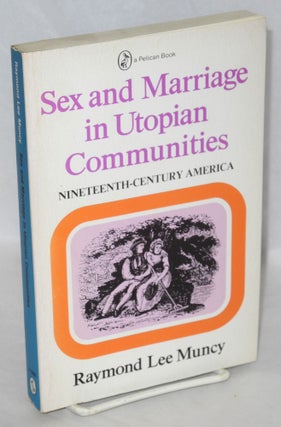 Cat.No: 153936 Sex and marriage in utopian communities : 19th century America. Raymond...