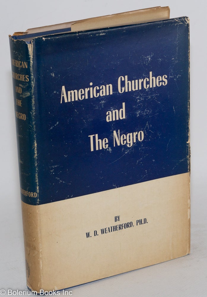 Cat.No: 153948 American churches and the Negro; an historical study from early slave days to the present. Willis Duke Weatherford.