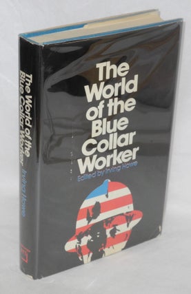 Cat.No: 15403 The world of the blue-collar worker. Irving Howe, ed
