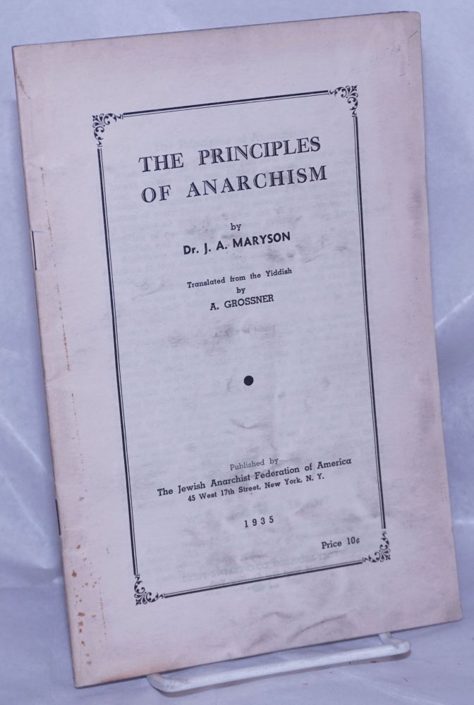 Cat.No: 154105 The principles of anarchism. J. A. Maryson, A. Grossner.
