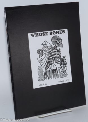 Cat.No: 154128 Whose bones. John Ross, illustrated with, Jose Guadalupe Posadas