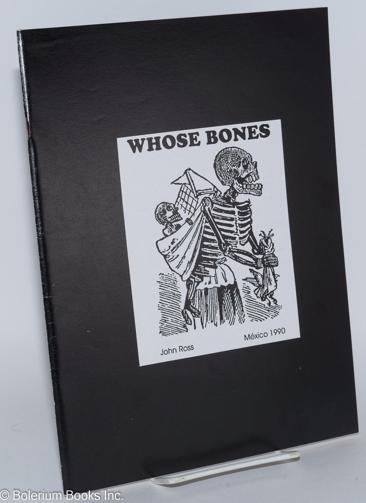 Cat.No: 154128 Whose bones. John Ross, illustrated with, Jose Guadalupe Posadas.