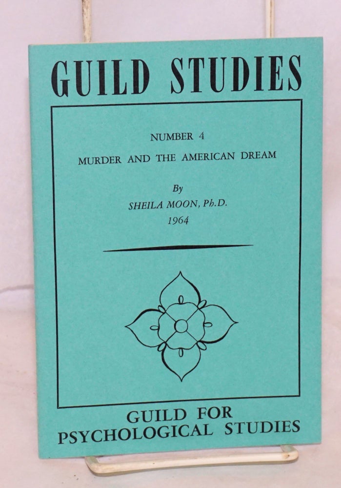 Cat.No: 154158 Guild studies number 4: murder and the American dream. Sheila Moon.