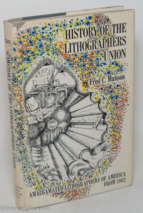 Cat.No: 1542 History of the Lithographers Union. Fred C. Munson