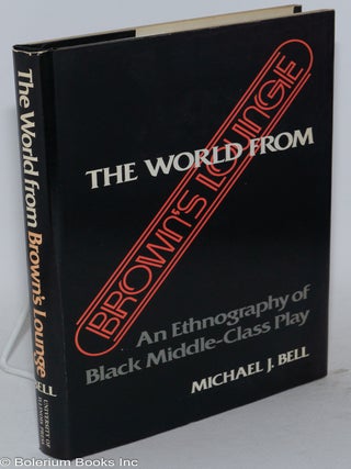 Cat.No: 15421 The World From Brown's Lounge: an ethnography of Black middle-class play....