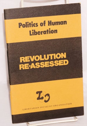 Cat.No: 154217 Politics of Human Liberation: Revolution Re-Assessed. Libertarian...