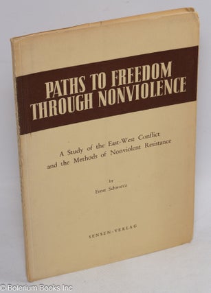 Cat.No: 154265 Paths to Freedom through Nonviolence. A Study of the East-West Conflict...